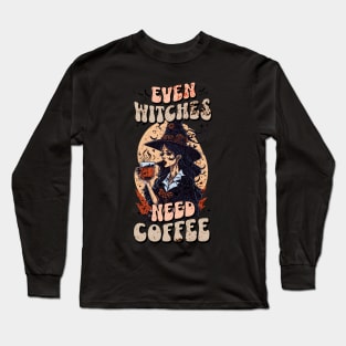 Even Witches need Coffee Long Sleeve T-Shirt